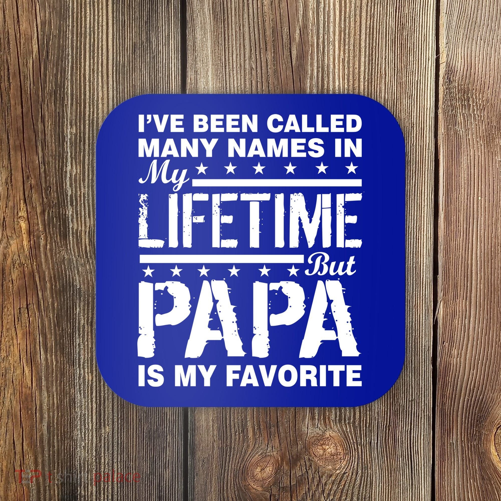 My Favorite Name Is Papa Coaster