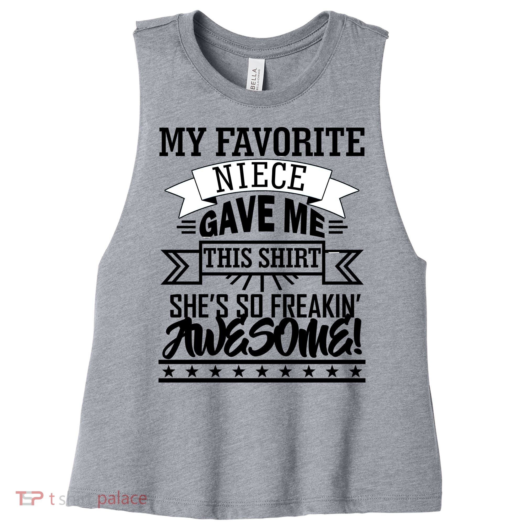 My Favorite Niece Gave Me This Women's Racerback Cropped Tank
