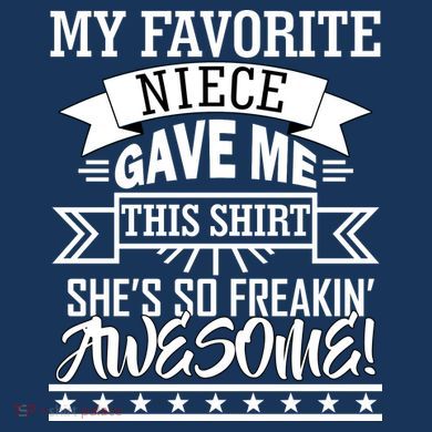My Favorite Niece Gave Me This T-Shirt