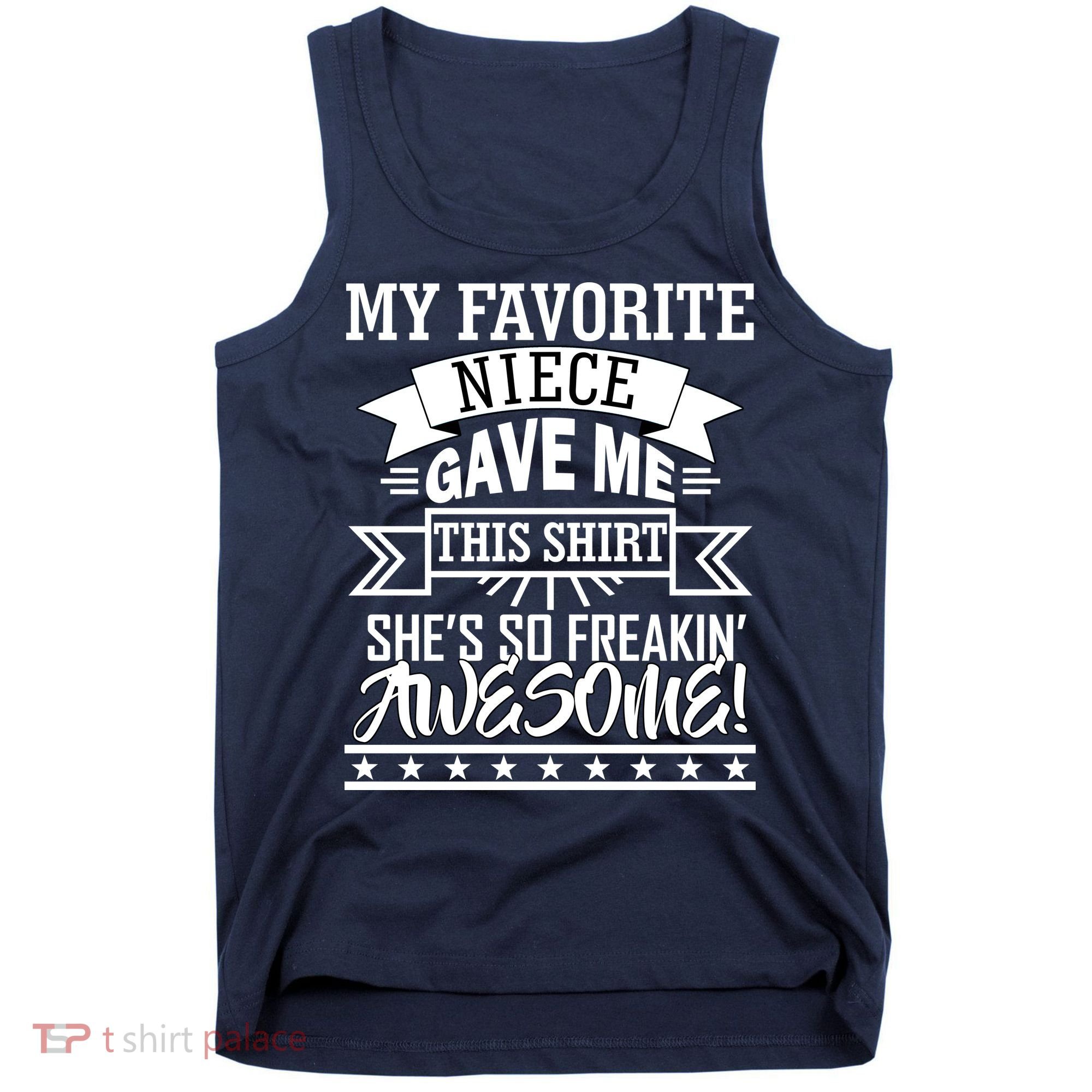 My Favorite Niece Gave Me This Tank Top