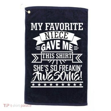 My Favorite Niece Gave Me This Golf Towel