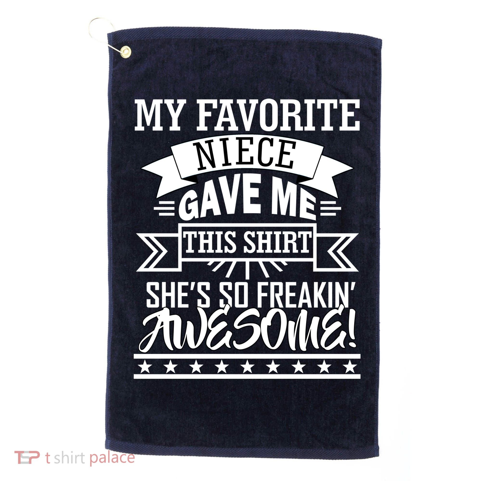 My Favorite Niece Gave Me This Golf Towel