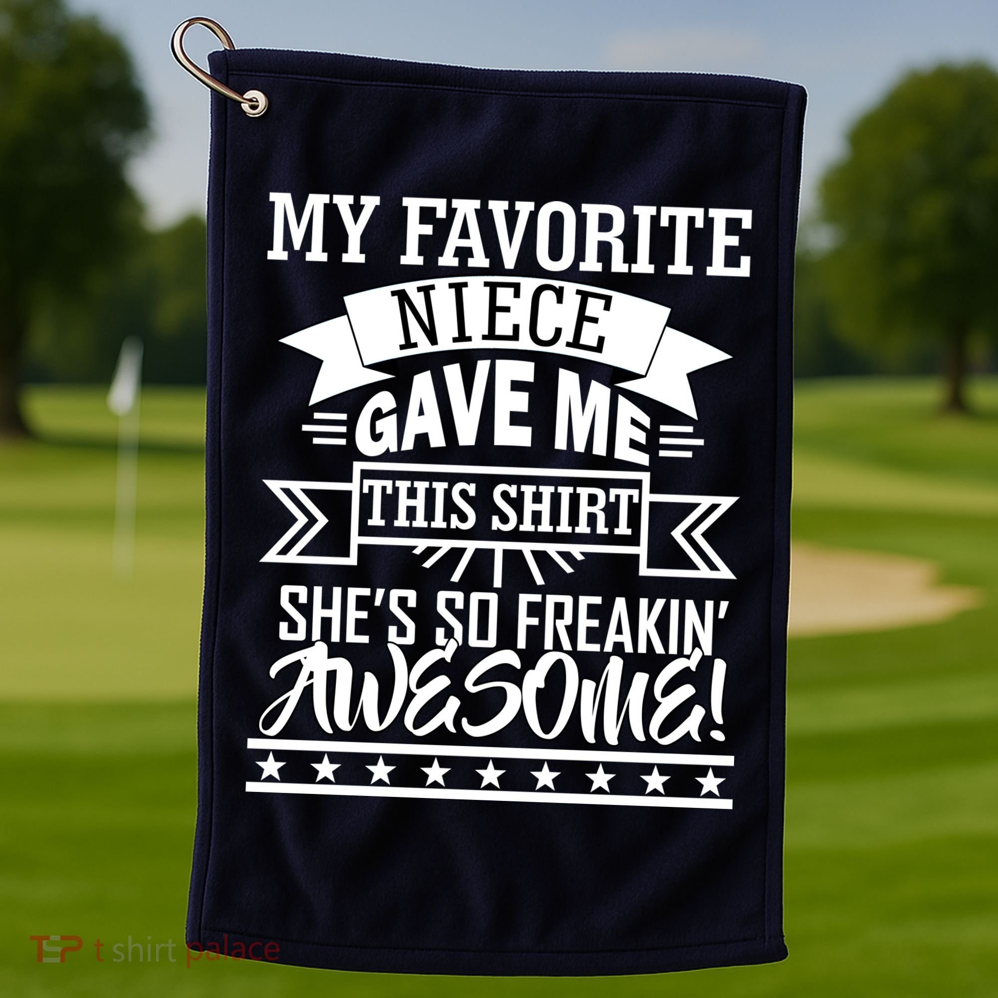 My Favorite Niece Gave Me This Golf Towel