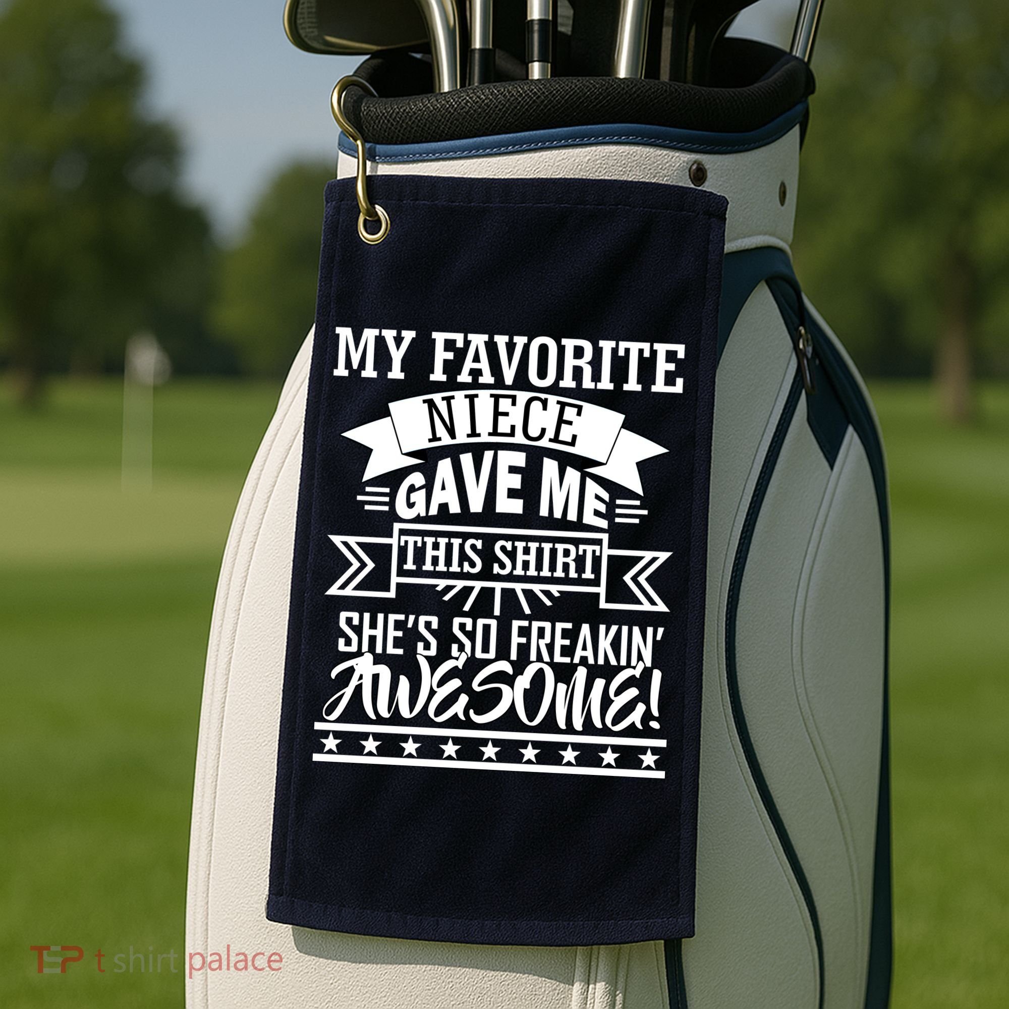 My Favorite Niece Gave Me This Golf Towel