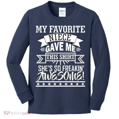 My Favorite Niece Gave Me This Kids Long Sleeve Shirt