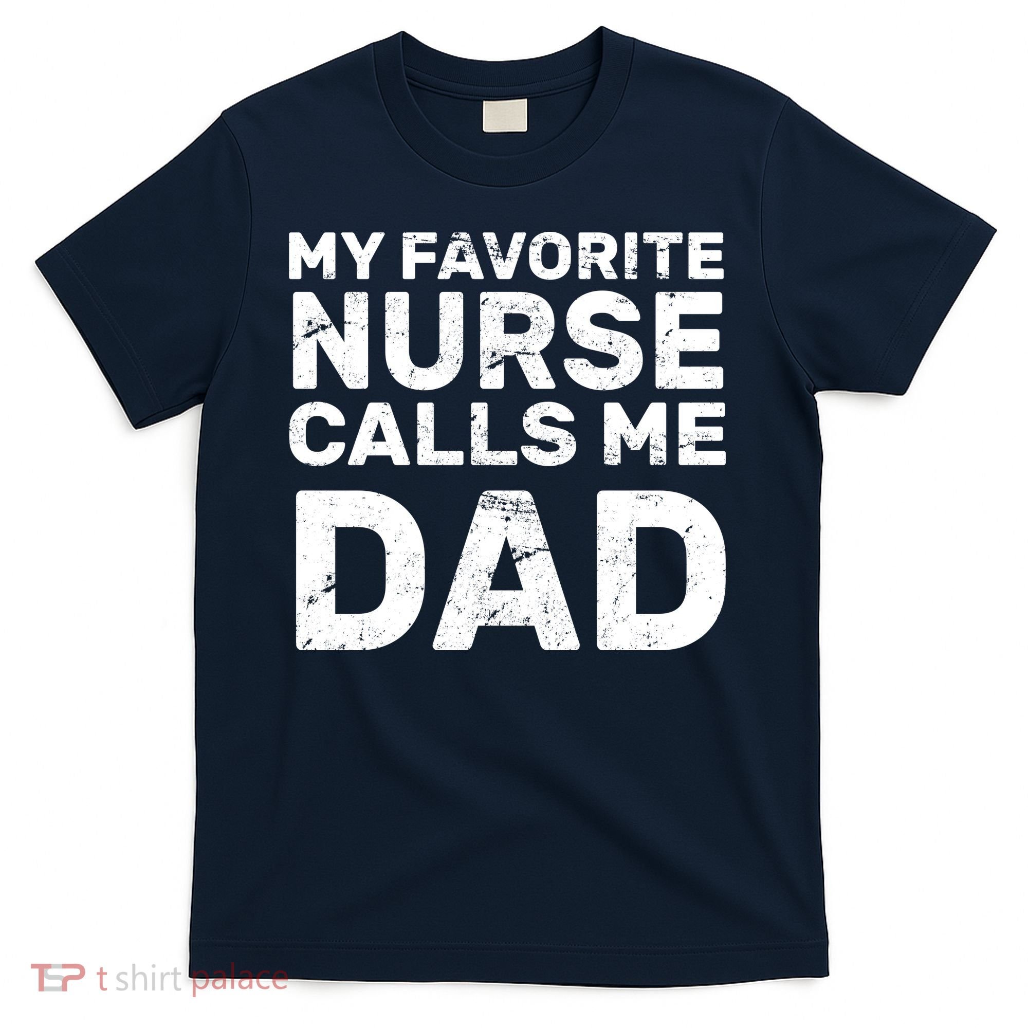 My Favorite Nurse Call Me Dad T-Shirt