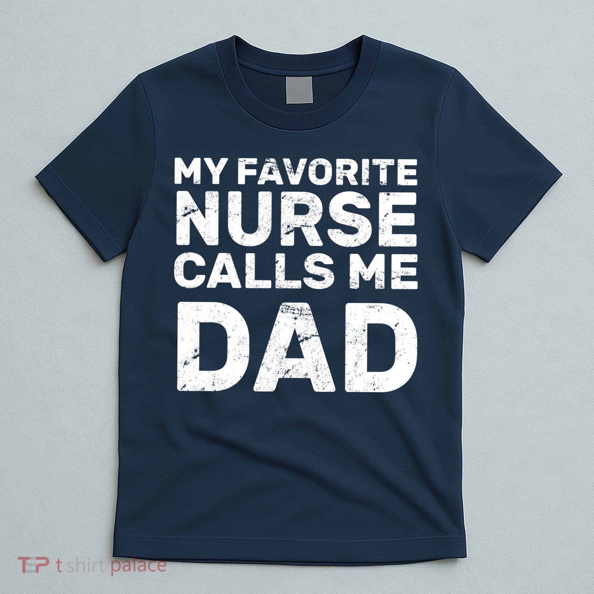 My Favorite Nurse Call Me Dad T-Shirt