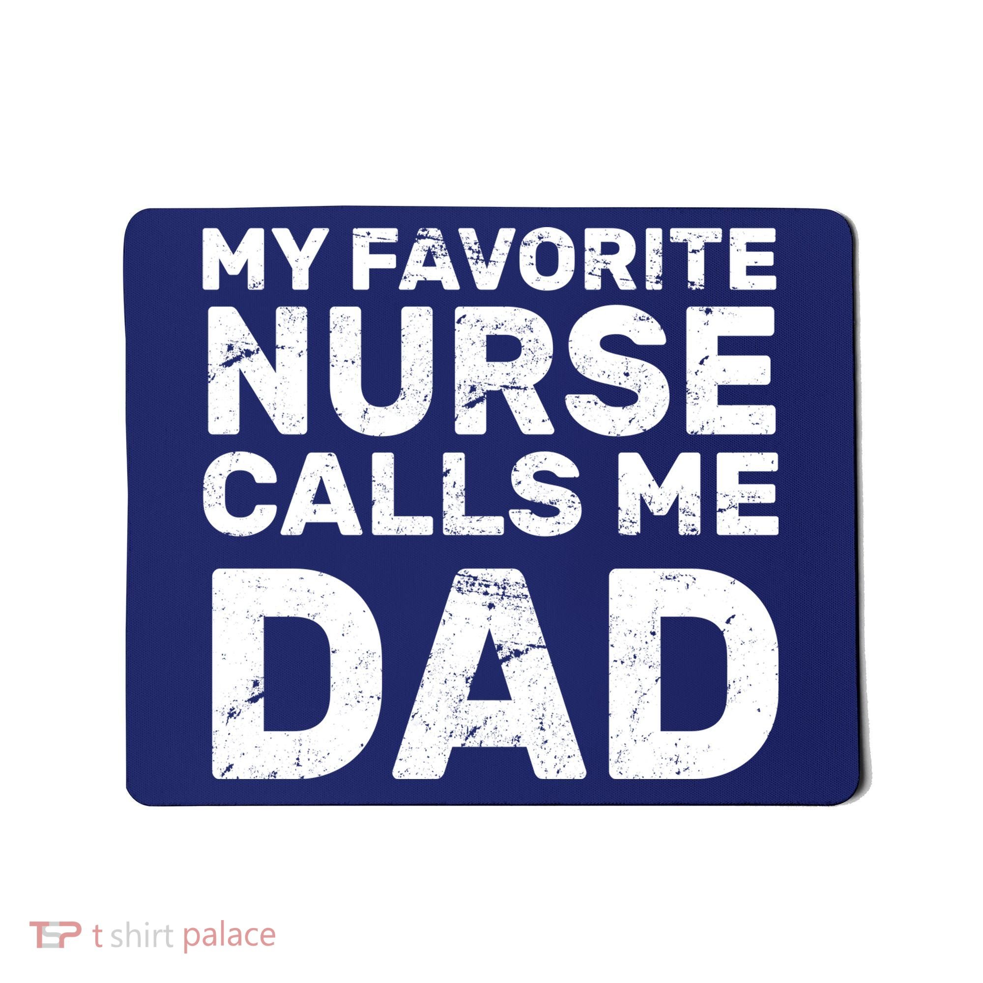 My Favorite Nurse Call Me Dad Mousepad