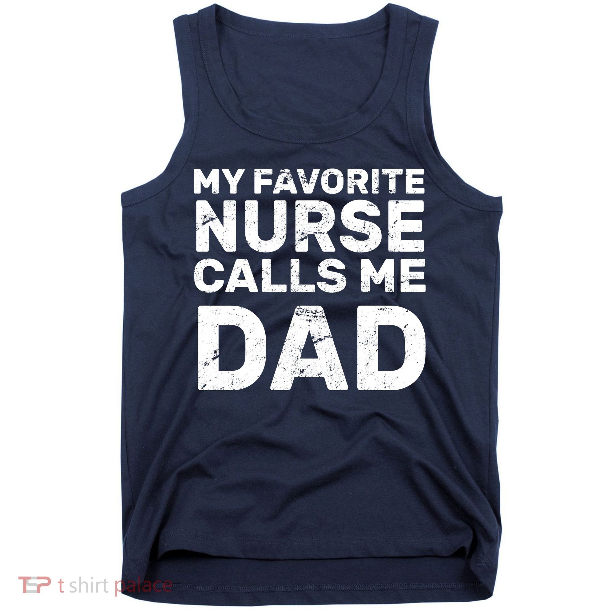 My Favorite Nurse Call Me Dad Tank Top