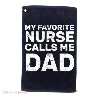 My Favorite Nurse Call Me Dad Golf Towel