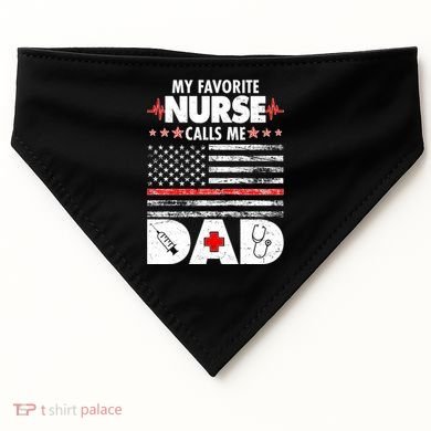 My Favorite Nurse Calls Me Dad Support Frontline USA-Made Doggie Bandana