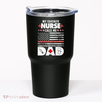 My Favorite Nurse Calls Me Dad Support Frontline Tumbler