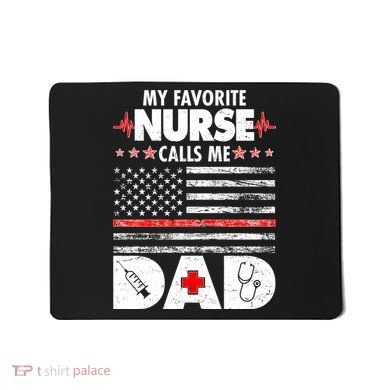 My Favorite Nurse Calls Me Dad Support Frontline Mousepad