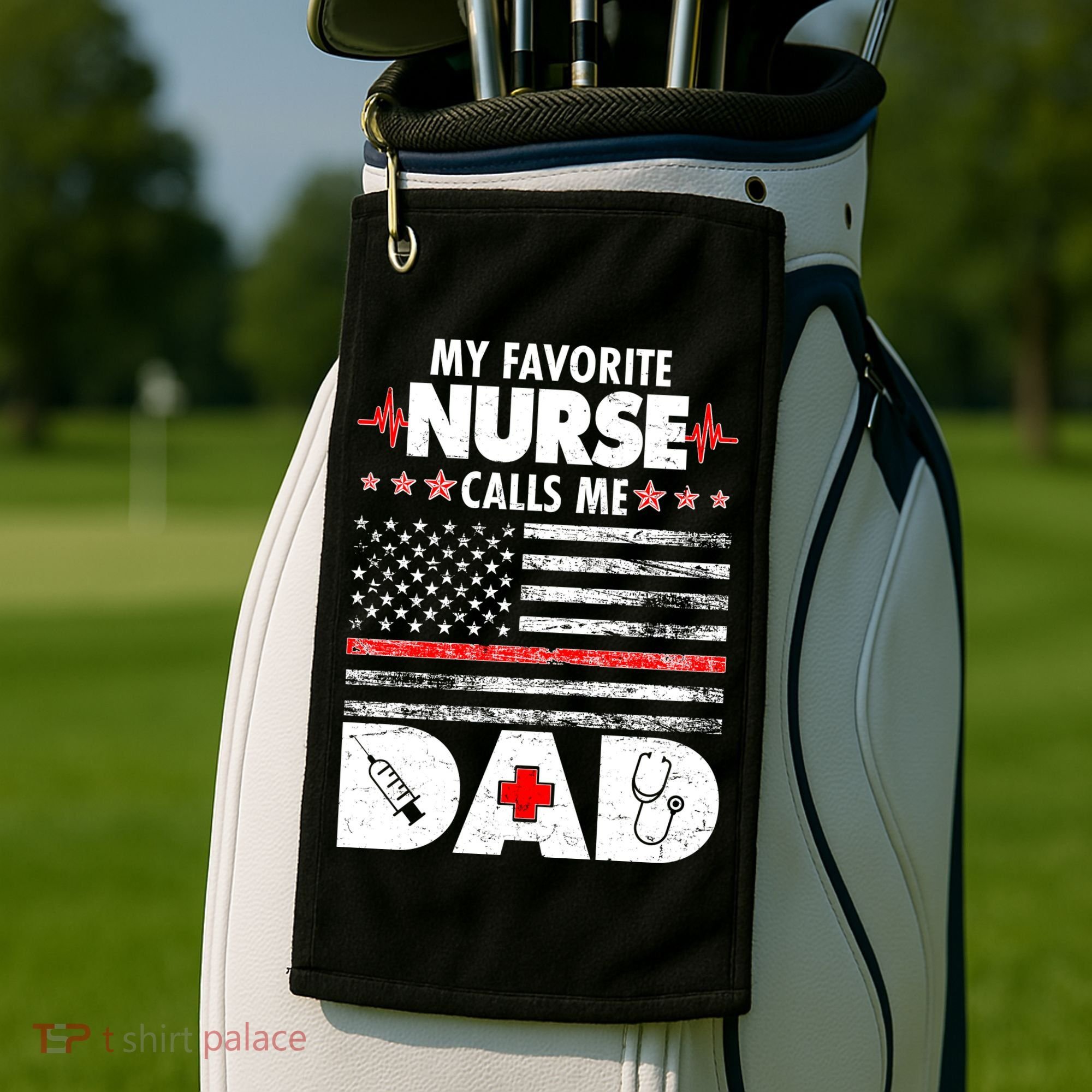 My Favorite Nurse Calls Me Dad Support Frontline Golf Towel