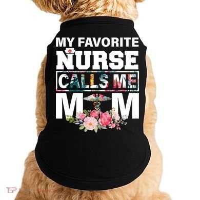My Favorite Nurse Calls Me Mom Doggie Tank