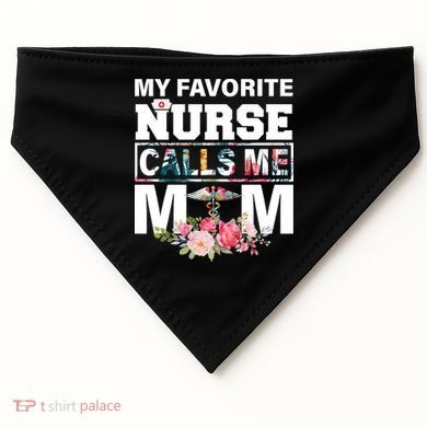 My Favorite Nurse Calls Me Mom USA-Made Doggie Bandana