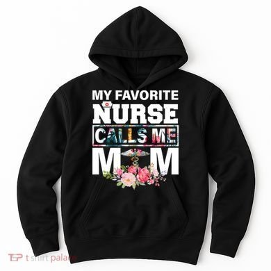 My Favorite Nurse Calls Me Mom Hoodie