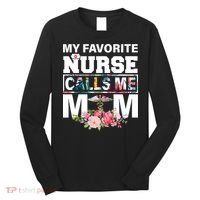 My Favorite Nurse Calls Me Mom Long Sleeve Shirt thumb 0