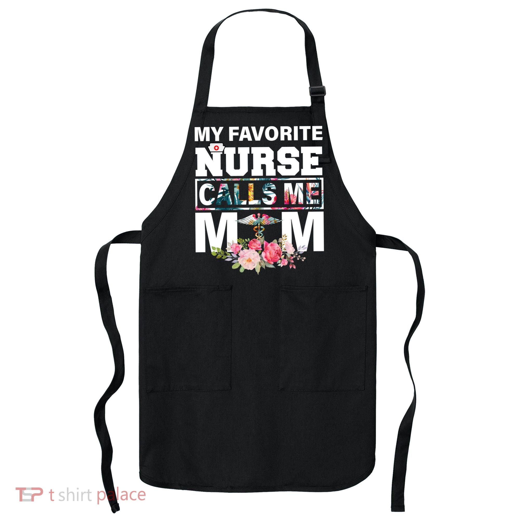 My Favorite Nurse Calls Me Mom Apron