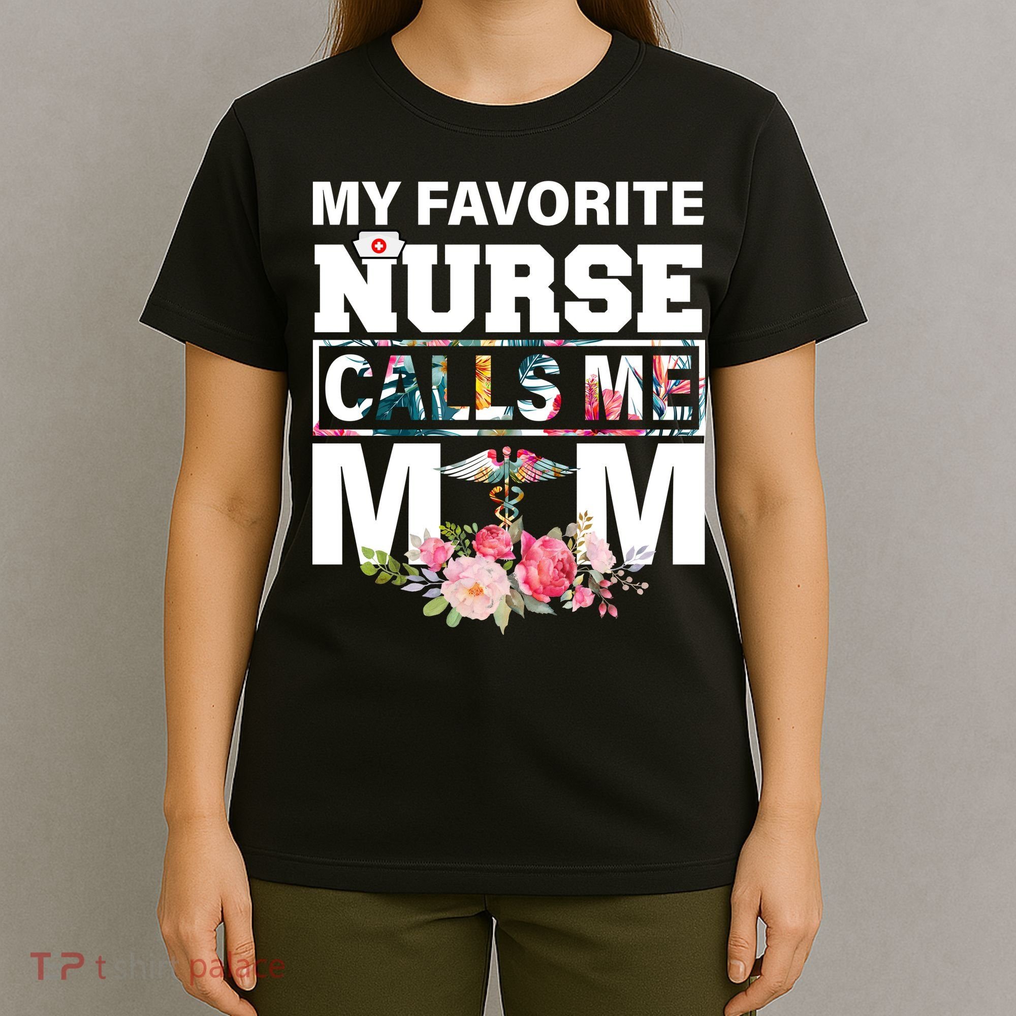 My Favorite Nurse Calls Me Mom T-Shirt