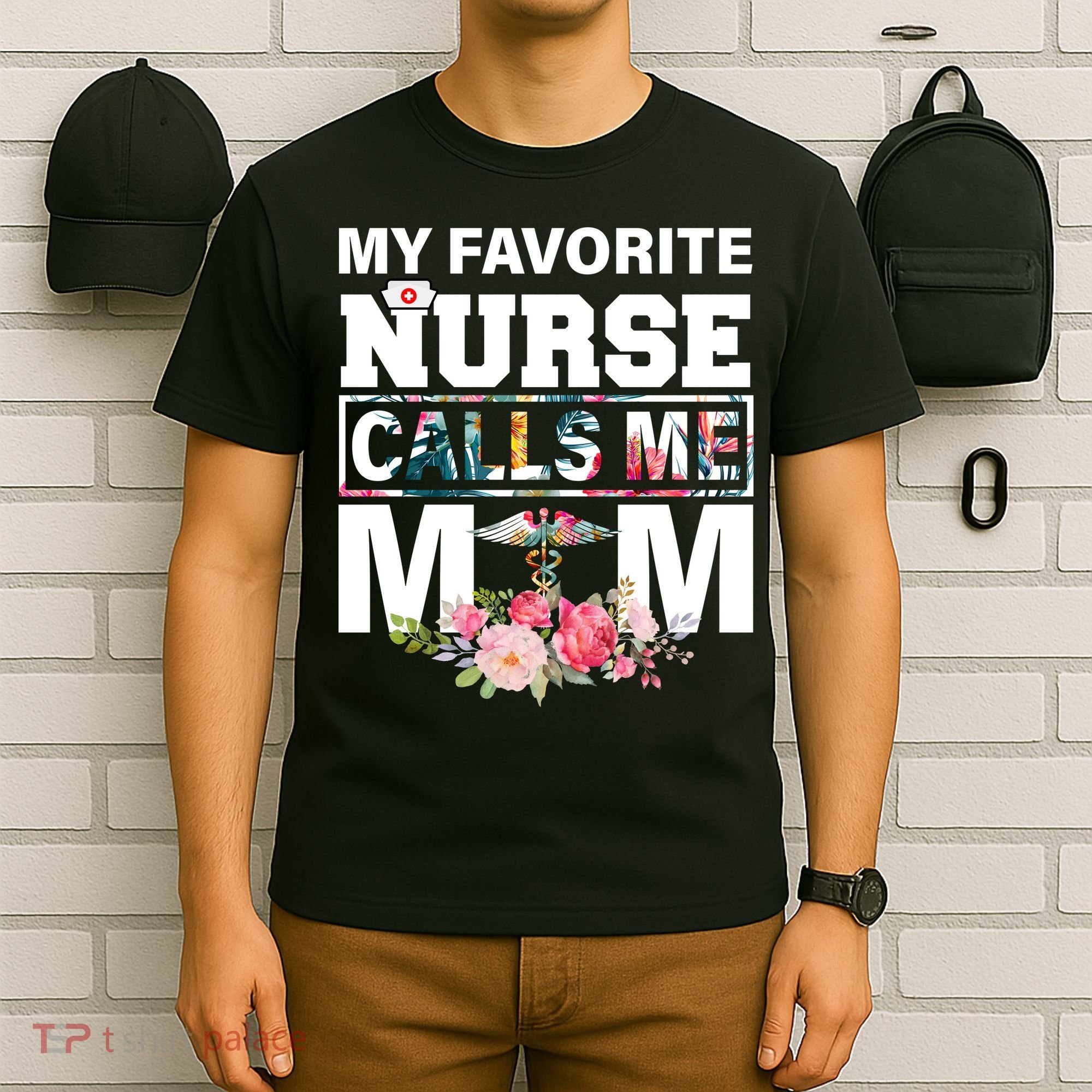 My Favorite Nurse Calls Me Mom T-Shirt