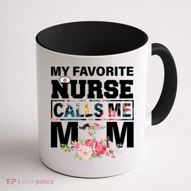 My Favorite Nurse Calls Me Mom Coffee Mug back
