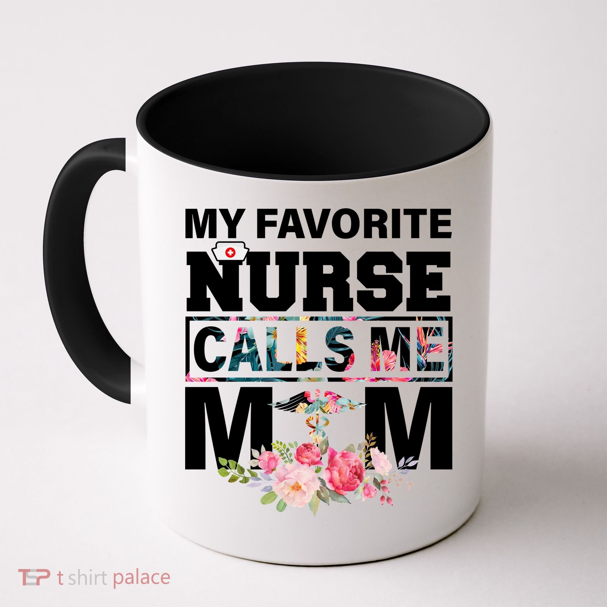 My Favorite Nurse Calls Me Mom Coffee Mug