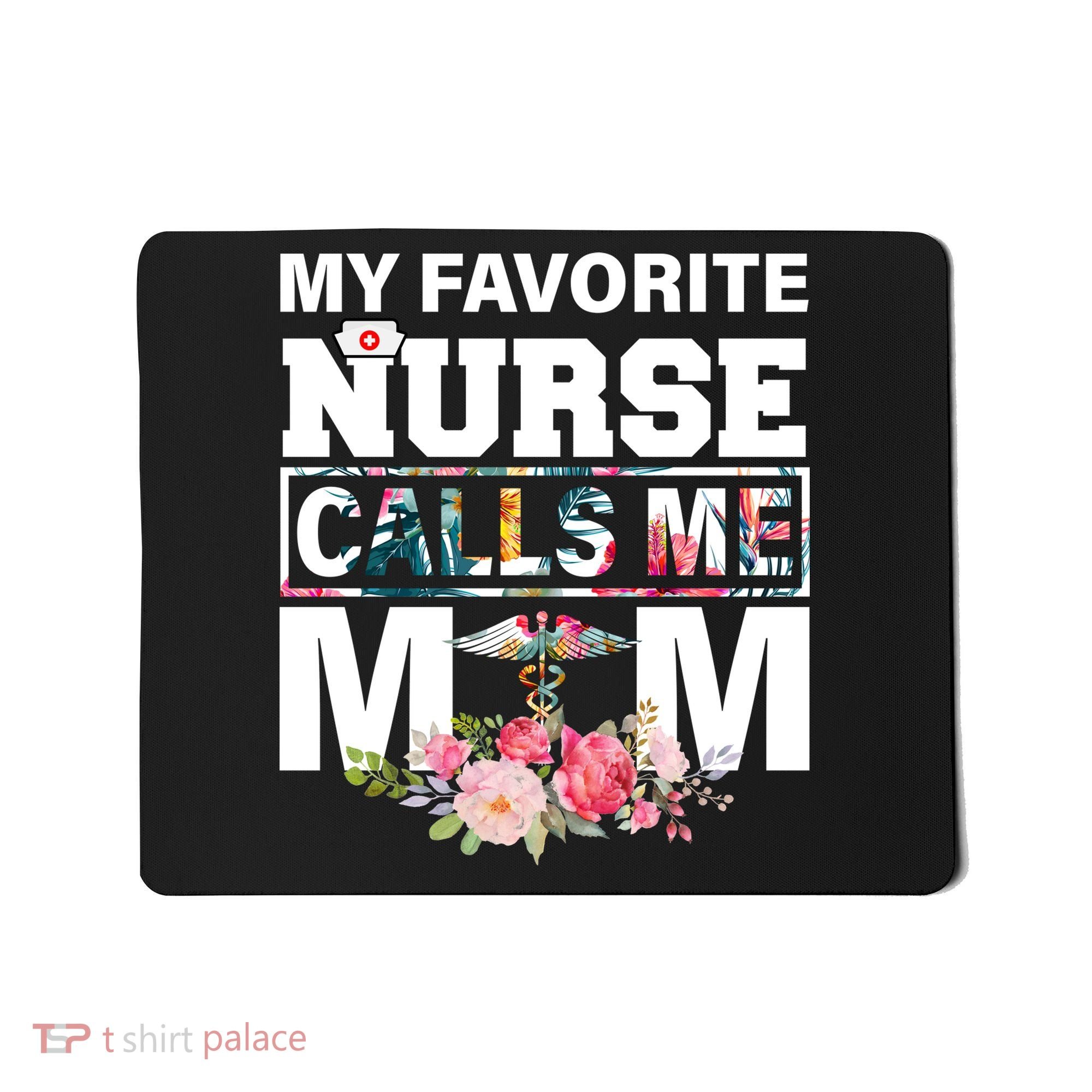 My Favorite Nurse Calls Me Mom Mousepad