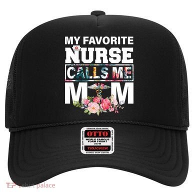 My Favorite Nurse Calls Me Mom Hat