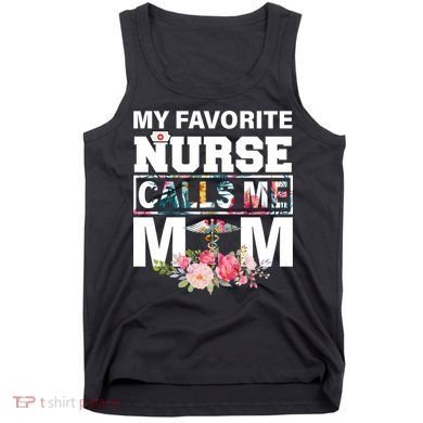 My Favorite Nurse Calls Me Mom Tank Top