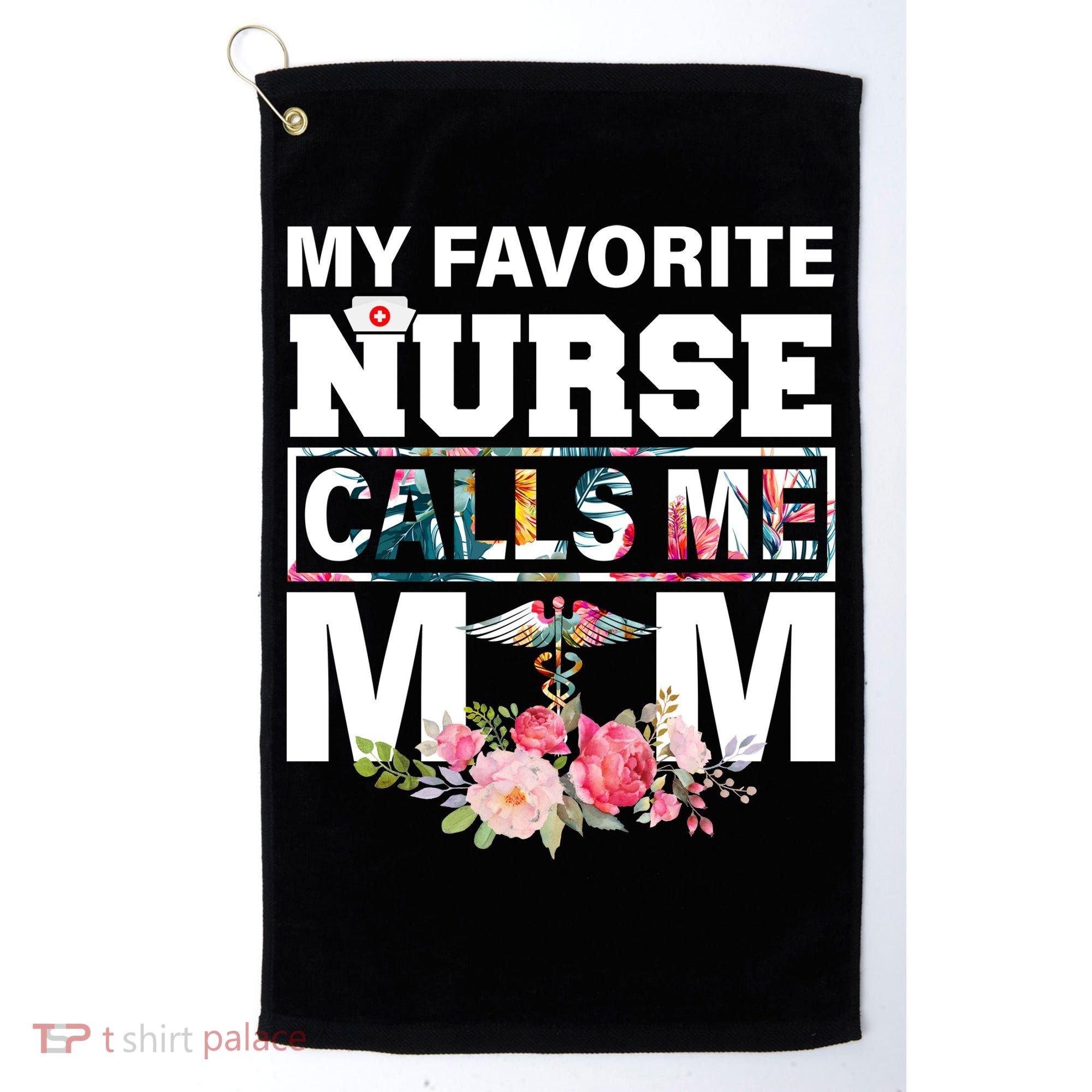 My Favorite Nurse Calls Me Mom Golf Towel