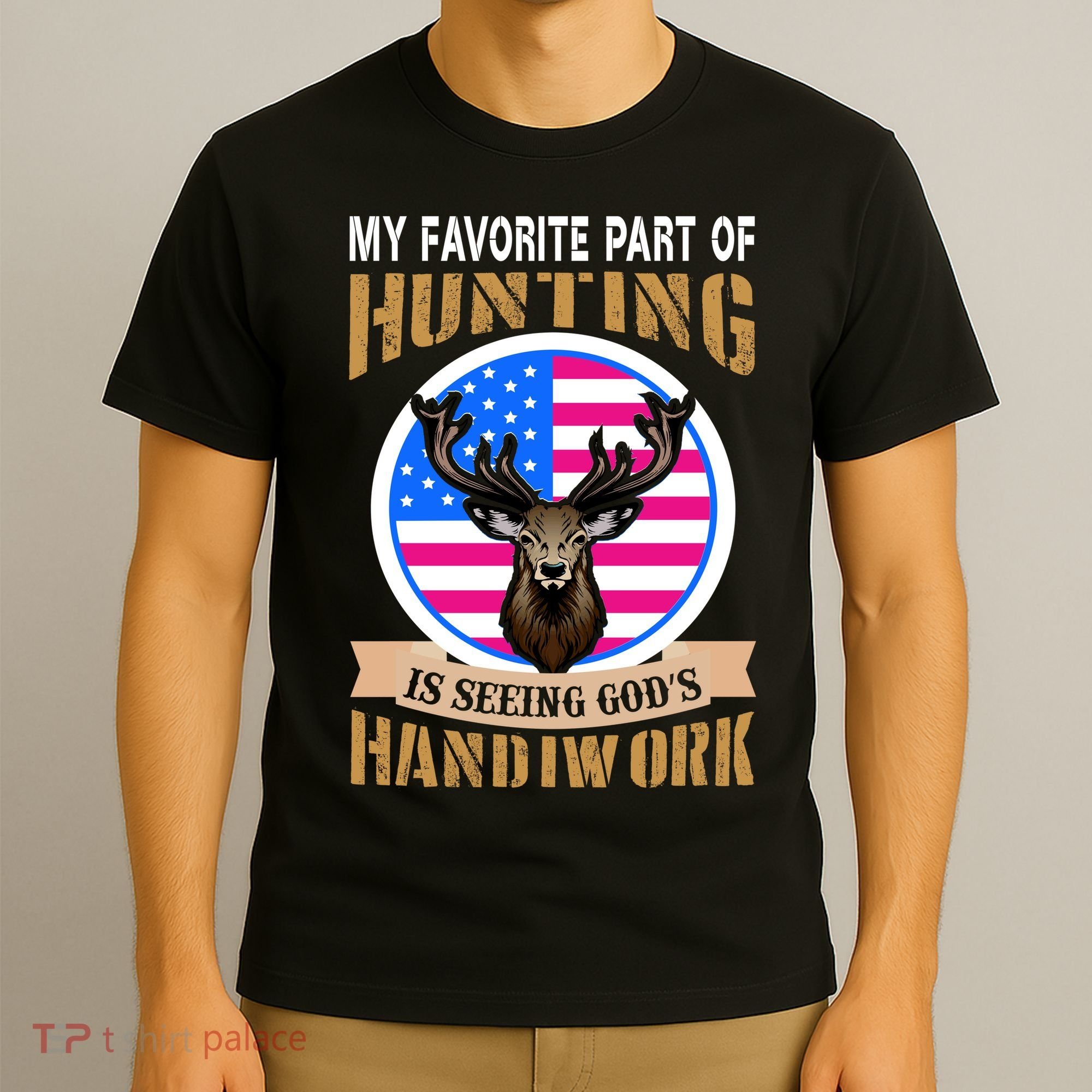 My Favorite Part of Hunting is Seeing God's Handiwork T-Shirt