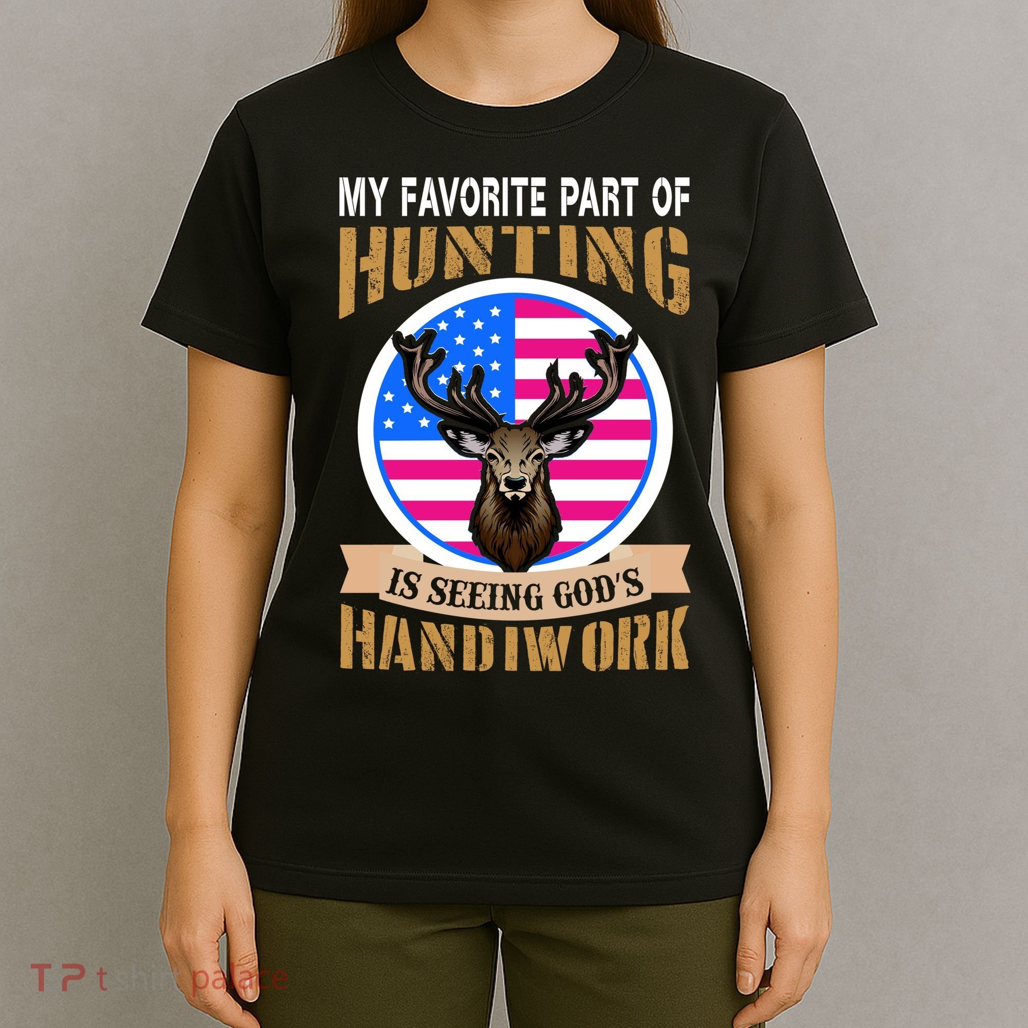 My Favorite Part of Hunting is Seeing God's Handiwork T-Shirt