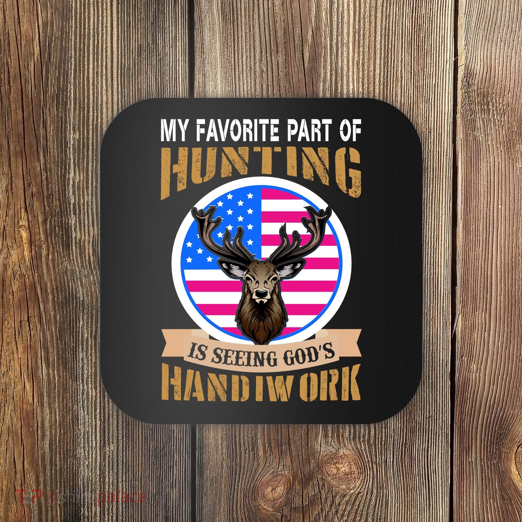 My Favorite Part of Hunting is Seeing God's Handiwork Coaster