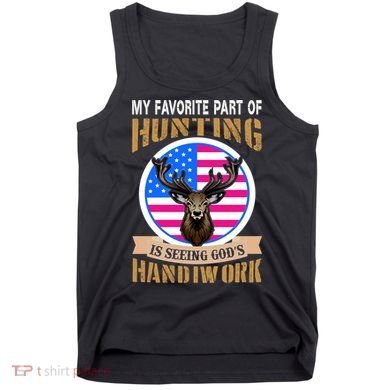 My Favorite Part of Hunting is Seeing God's Handiwork Tank Top