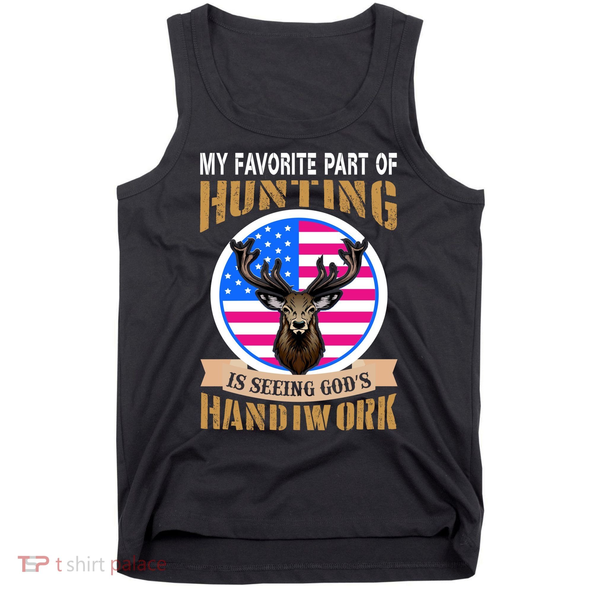 My Favorite Part of Hunting is Seeing God's Handiwork Tank Top