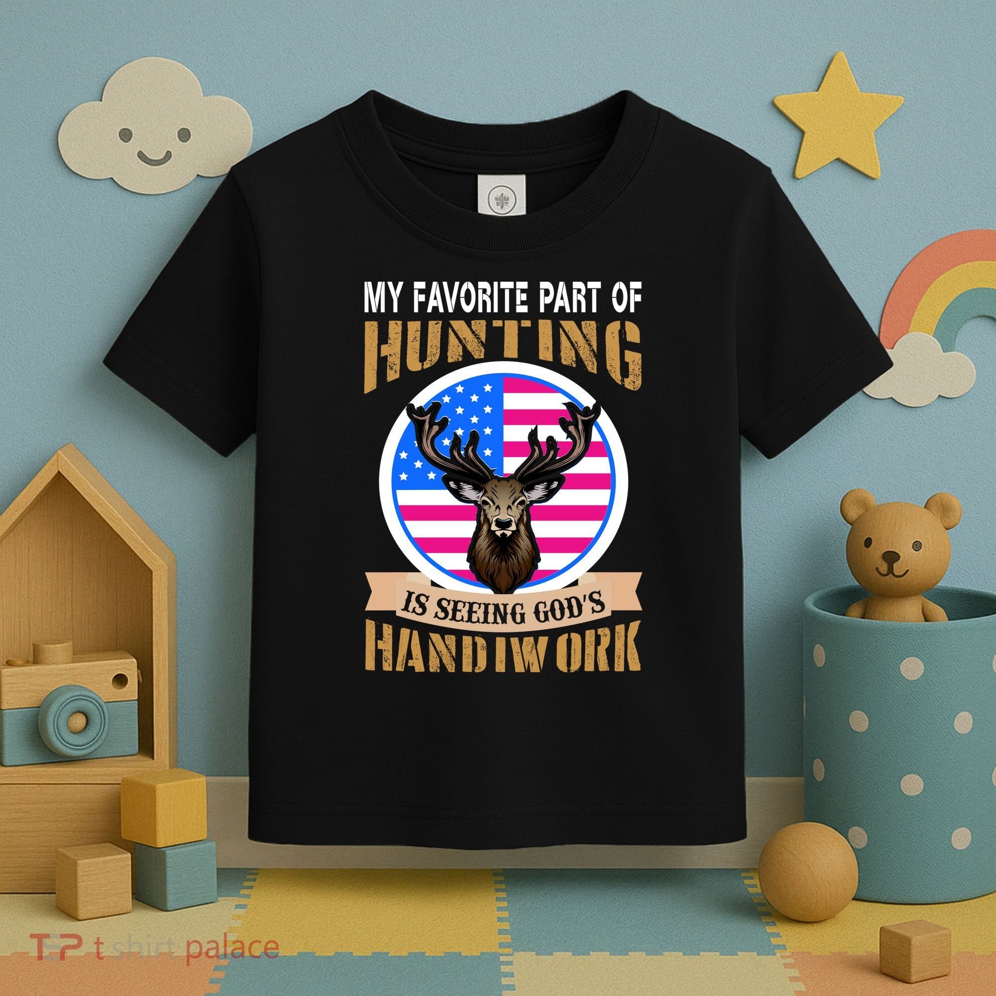 My Favorite Part of Hunting is Seeing God's Handiwork Toddler T-Shirt