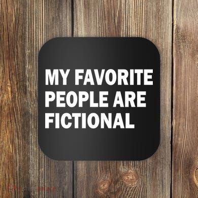 My Favorite People Are Fictional Coaster