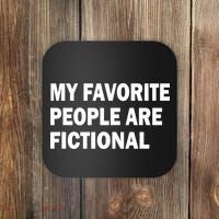 My Favorite People Are Fictional Coaster thumb 0