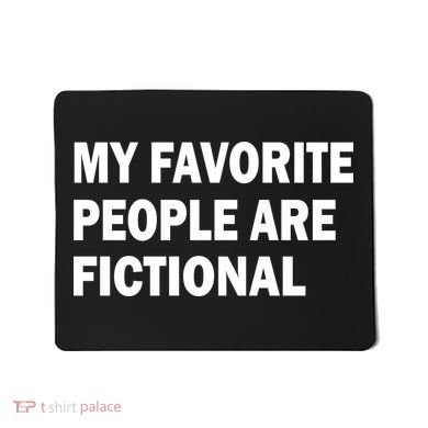 My Favorite People Are Fictional Mousepad
