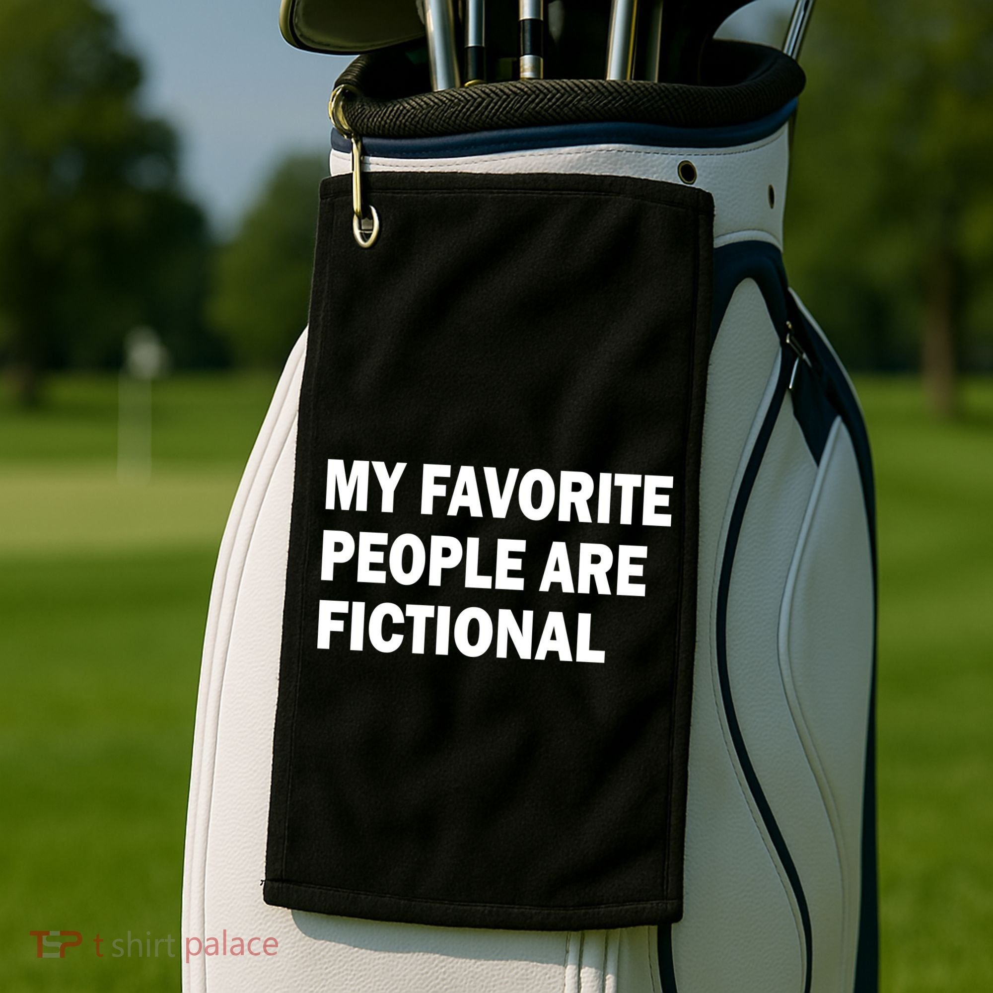 My Favorite People Are Fictional Golf Towel