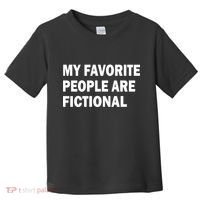 My Favorite People Are Fictional Toddler T-Shirt thumb 0