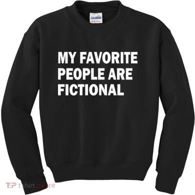 My Favorite People Are Fictional Kids Sweatshirt