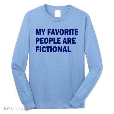 My Favorite People Are Fictional Long Sleeve Shirt