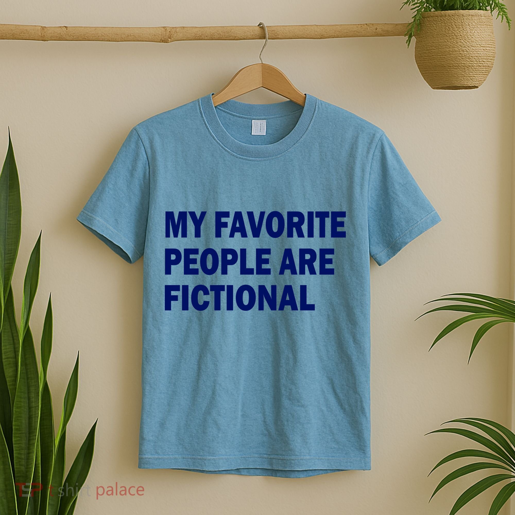 My Favorite People Are Fictional T-Shirt