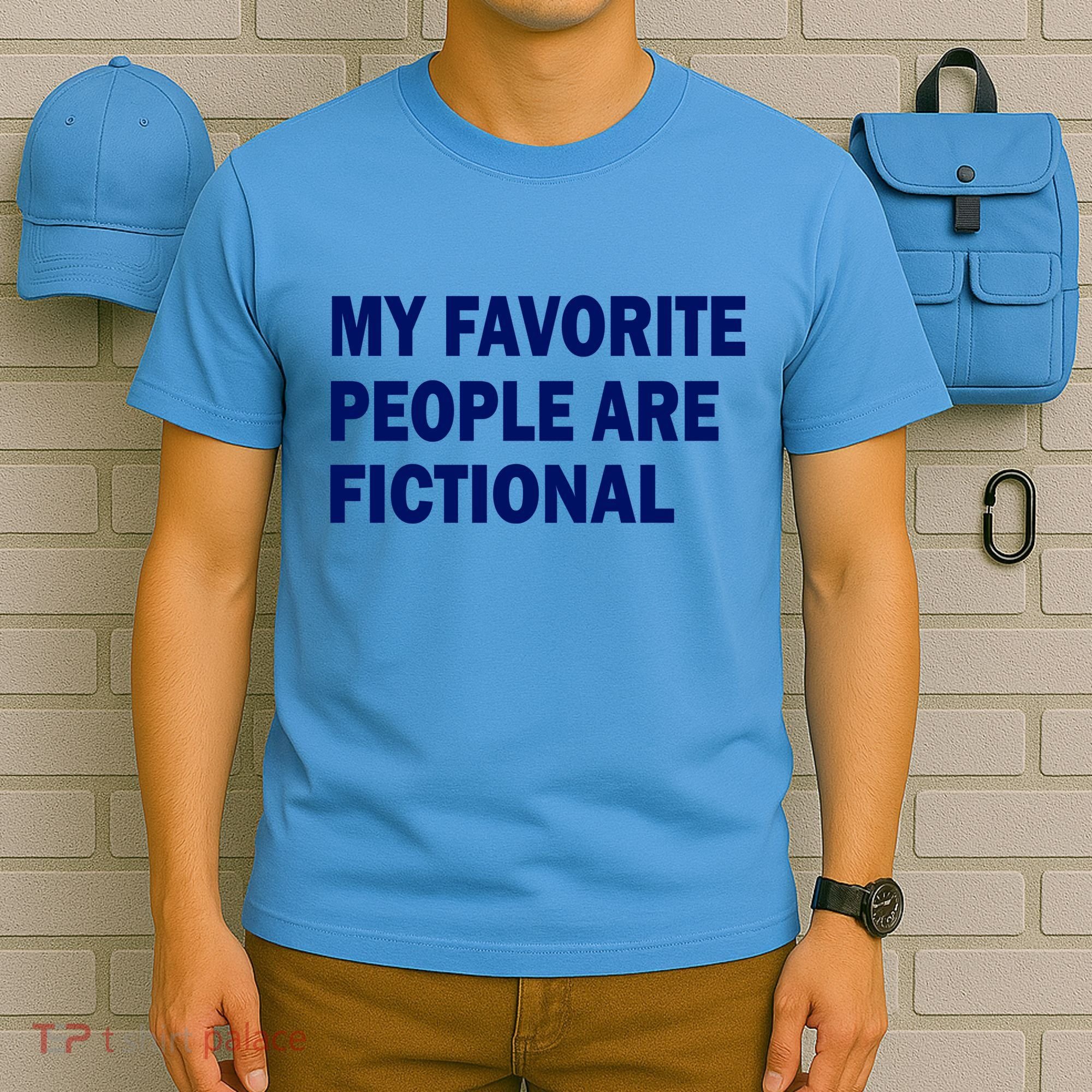 My Favorite People Are Fictional T-Shirt