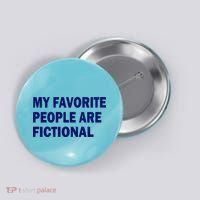 My Favorite People Are Fictional Button thumb 0