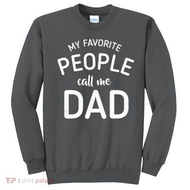 My Favorite People Call Me Dad Sweatshirt
