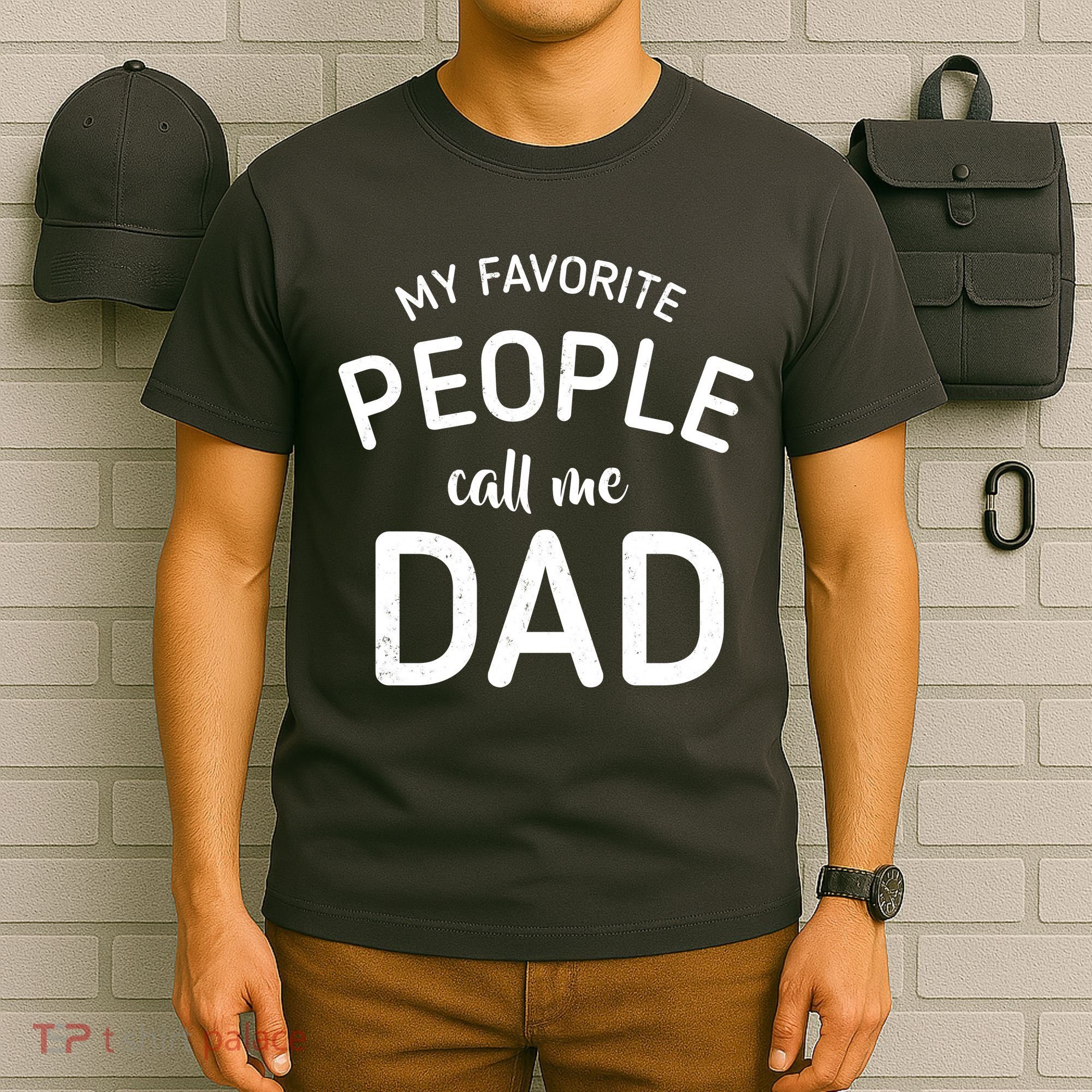 My Favorite People Call Me Dad T-Shirt