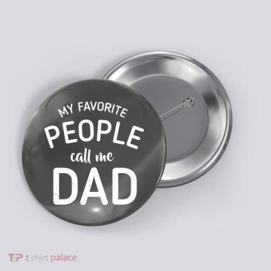 My Favorite People Call Me Dad Button